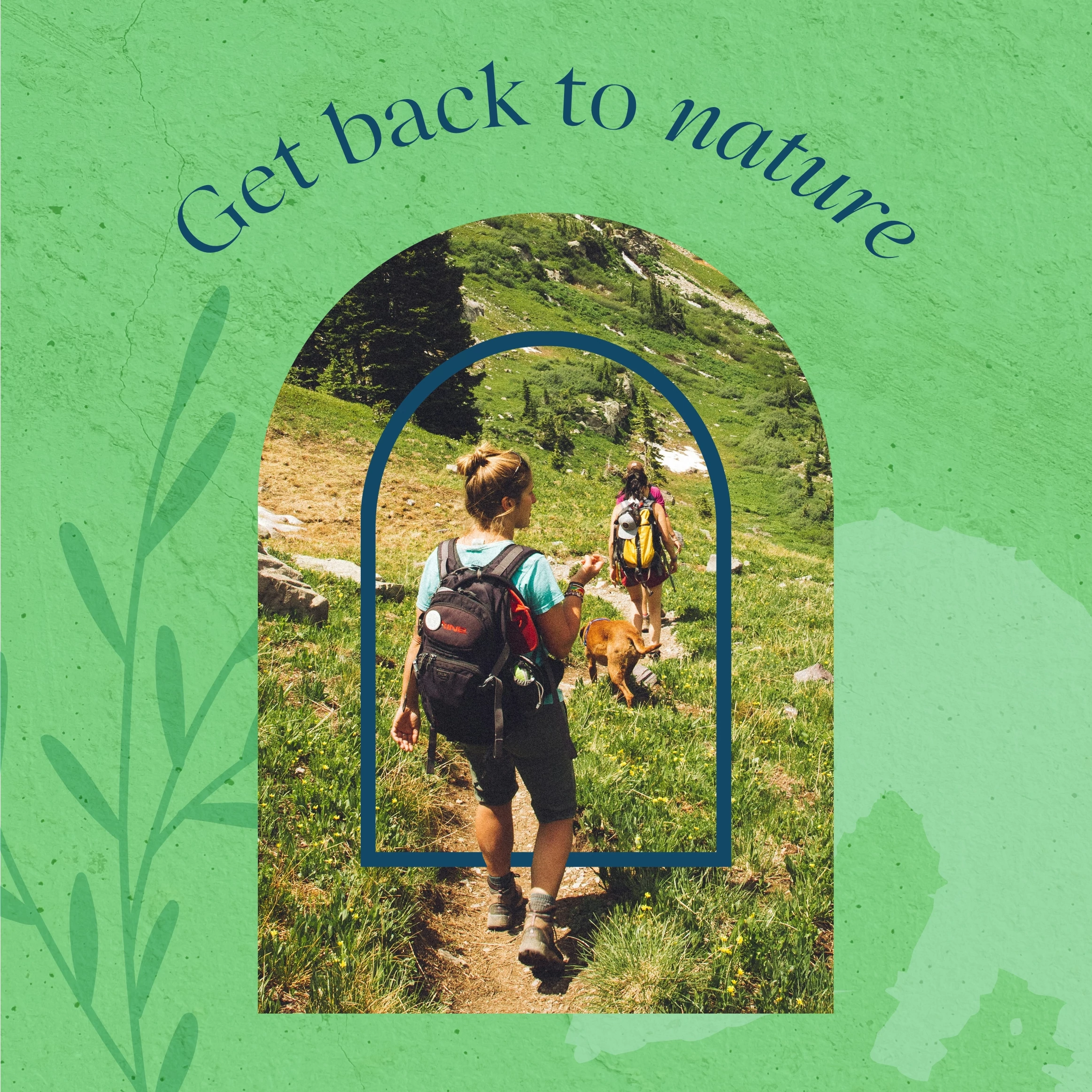 Two hikers with backpacks and a dog trekking through a lush green mountain trail, framed within an arched window graphic, with the text ‘Get back to nature’ on a textured green background.